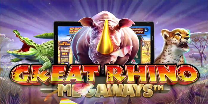 Trik Menang Mudah Di Slot Great Rhino Megaways