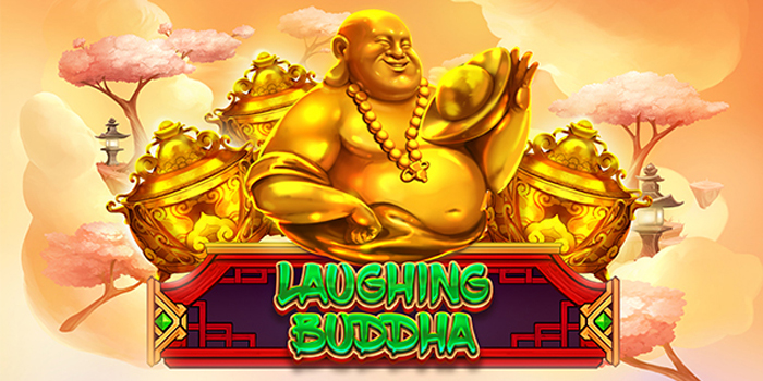 Strategi Terbaik Mendapatkan Maxwin Di Slot Laughing Buddha